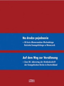 Na drodze pojednania. 50-lecie Memorandum Wschodniego Kościoła Ewangelickiego w Niemczech